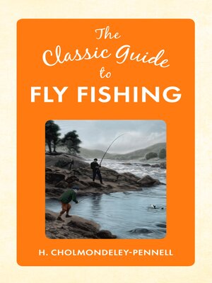 cover image of The Classic Guide to Fly Fishing